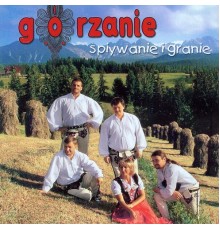 Górzanie - Spiywanie i granie