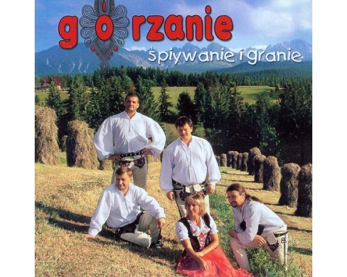 Górzanie - Spiywanie i granie