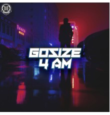 Gosize - 4 AM [The Album]