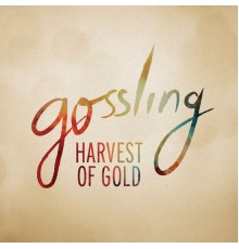 Gossling - Harvest Of Gold