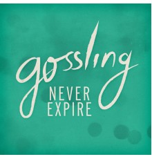 Gossling - Never Expire