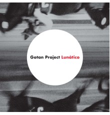 Gotan Project - Lunatico