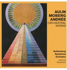 Gothenburg Symphony Orchestra - Aulin, Moberg, Andrée: Orchestral Works