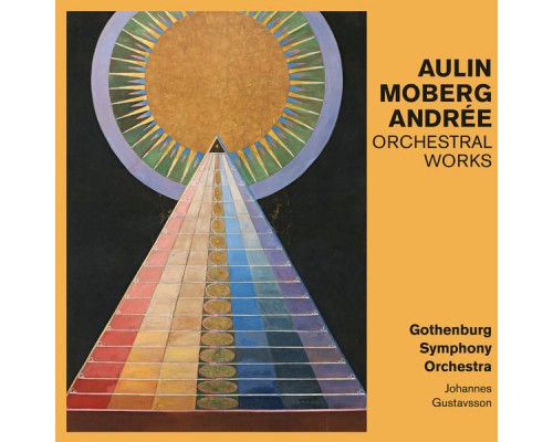 Gothenburg Symphony Orchestra - Aulin, Moberg, Andrée: Orchestral Works Gothenburg Symphony Orchestra - Aulin, Moberg, Andrée: Orchestral Works