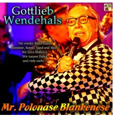 Gottlieb Wendehals - Mr. Polonäse Blankenese