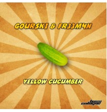 Gourski & FR33M4N - Yellow Cucumber