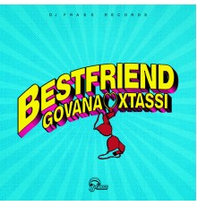 Govana, Xtassi - Best Friend