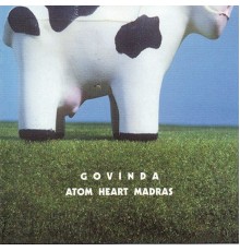 Govinda - Atom Heart Madras