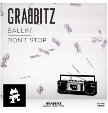 Grabbitz - Ballin' / Don't Stop