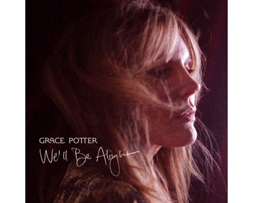 Grace Potter - We’ll Be Alright