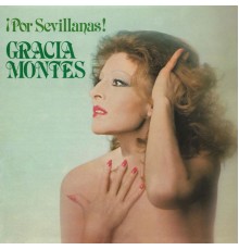 Gracia Montes - ¡Por sevillanas!
