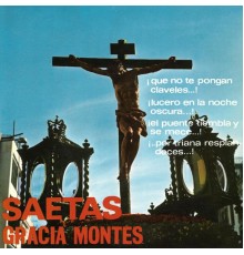 Gracia Montes - Saetas
