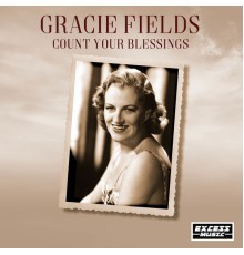 Gracie Fields - Count Your Blessings