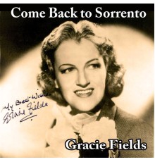 Gracie Fields - Come Back to Sorrento