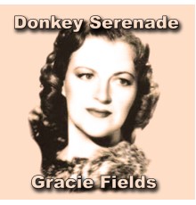 Gracie Fields - Donkey Serenade