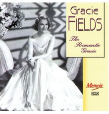 Gracie Fields - The Romantic Gracie