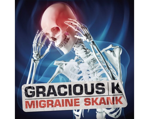 Gracious K - Migraine Skank