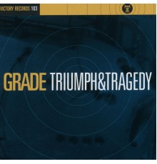 Grade - Triumph And Tragedy