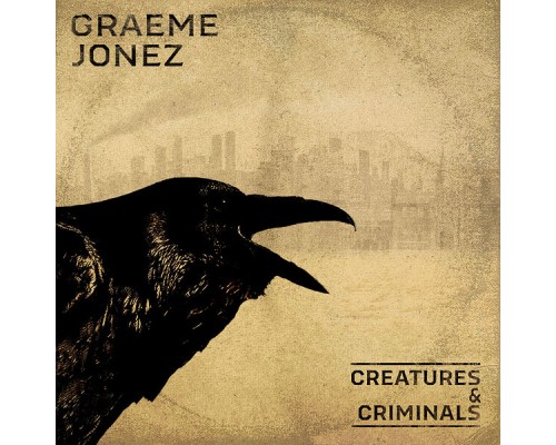 Graeme Jonez - Creatures & Criminals