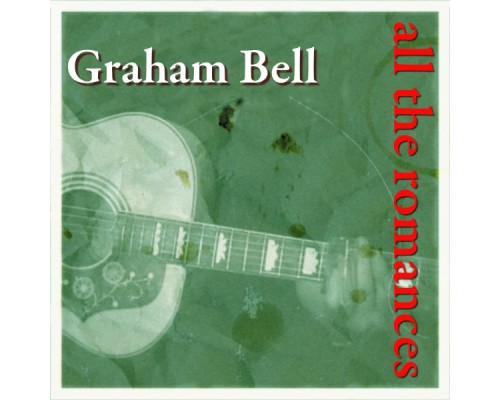 Graham Bell - All the Romances