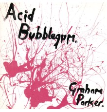 Graham Parker - Acid Bubblegum