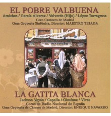 Gran Orquesta Sinfónica & Gran Orquesta de Cámara de Madrid - Zarzuelas: El Pobre Valbuena y la Gatita Blanca