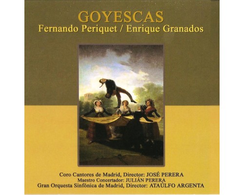 Gran Orquesta Sinfónica de Madrid - Zarzuela: Goyescas Gran Orquesta Sinfónica de Madrid - Zarzuela: Goyescas