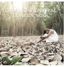 Grand Central - Lonely Soul