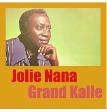 Grand Kalle - Jolie Nana