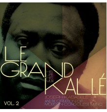 Grand Kalle - Joseph Kabasele and the Creation of Modern Congolese Music, Vol. 2