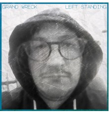 Grand Wreck - Left Standing