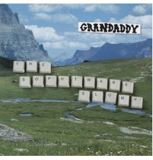 Grandaddy - The Sophtware Slump