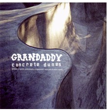 Grandaddy - Concrete Dunes