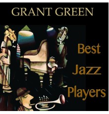 Grant Green - Best Jazz Players