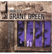 Grant Green - Iron City