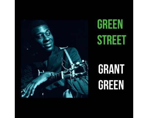 Grant Green - Green Street Grant Green - Green Street