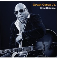 Grant Green Jr - Soul Science