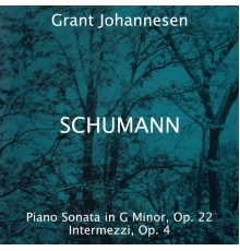 Grant Johannesen - Robert Schumann: Piano Sonata in G Minor, Op. 22 - Intermezzi, Op. 4