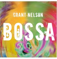 Grant Nelson - Bossa