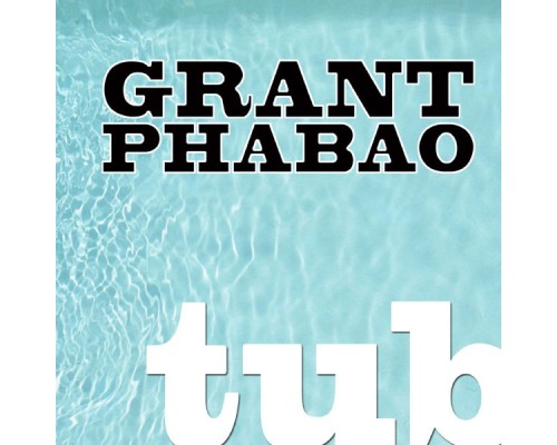 Grant Phabao - Tub