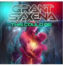 Grant Saxena - This Could Be