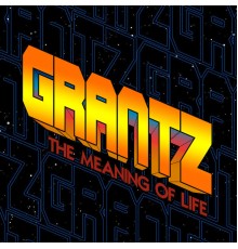 Grantz - The Meaning of Life