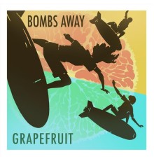 Grapefruit - Bombs Away