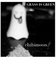 Grass Is Green - Chibimoon