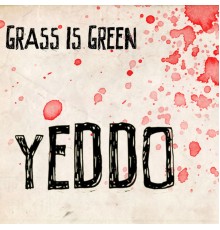 Grass Is Green - Yeddo