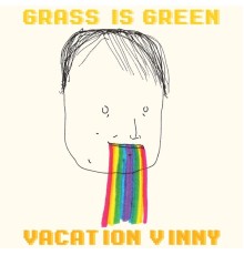 Grass Is Green - Vacation Vinny