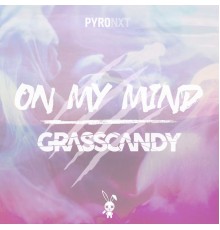 Grasscandy - On My Mind