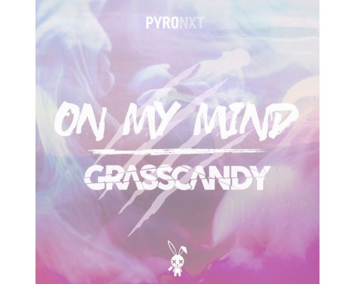 Grasscandy - On My Mind