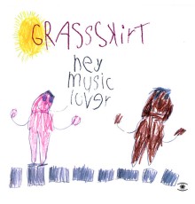 Grassskirt - Hey Music Lover!