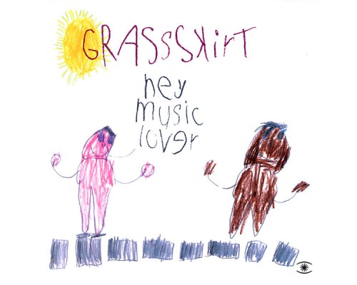 Grassskirt - Hey Music Lover!